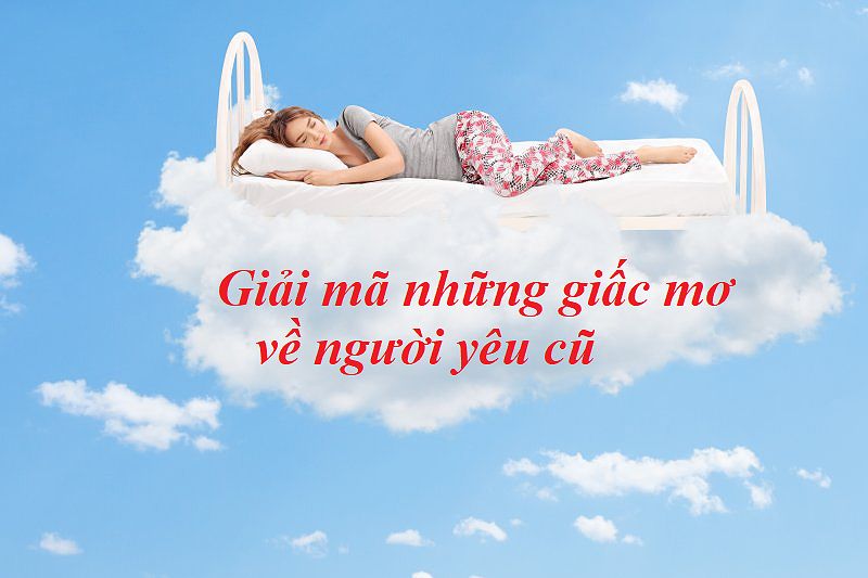 Giải mã giấc mơ về người yêu cũ