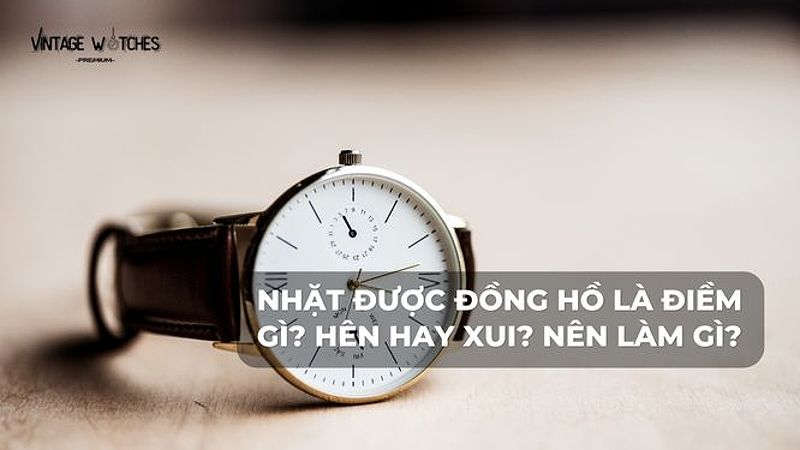 Nhặt được đồng hồ là điềm gì?